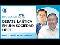 Debate: La ética en una sociedad libre – David Cerdá y Ricardo Rojas.