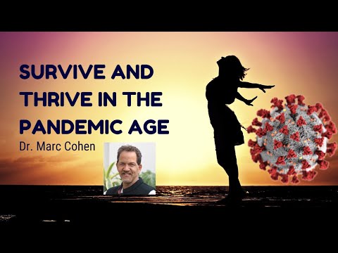 How to survive and thrive in the pandemic age - Dr. Marc Cohen