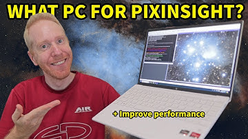 Make the RIGHT CHOICE! Demystifying PixInsight Requirements (+ benchmark your PC!)