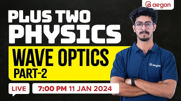 PHYSICS : WAVE🌊👓🔭 OPTICS - PART 2 | PLUS TWO | AEGON #plustwophysics #aegon #live