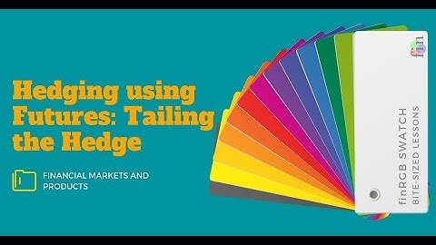 Tailing the Hedge (FRM Part 1, Book 3, Financial Markets and Products)