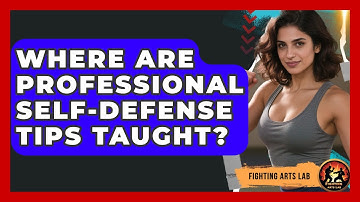 Where Are Professional Self-Defense Tips Taught? - Fighting Arts Lab