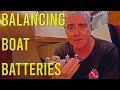 How to balance your boat batteries - Sailing A B Sea (Ep.123)