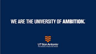 UT San Antonio. We are the University of Ambition™.