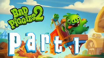 bad piggies 2 part 1 (level 1 - 12)