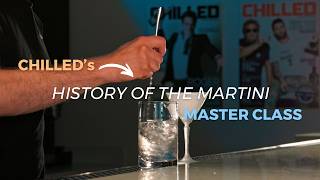 History of the Martini | Chilled Master Class