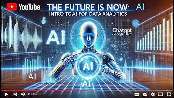 The Future Is Now: Intro to AI and Data Analytics | ChatGPT, Google Bard & More