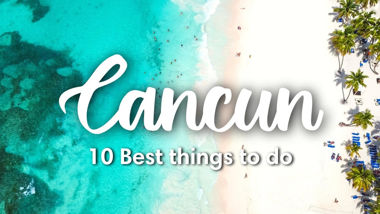 CANCUN MEXICO  10 Best Things To Do in  Around Cancun