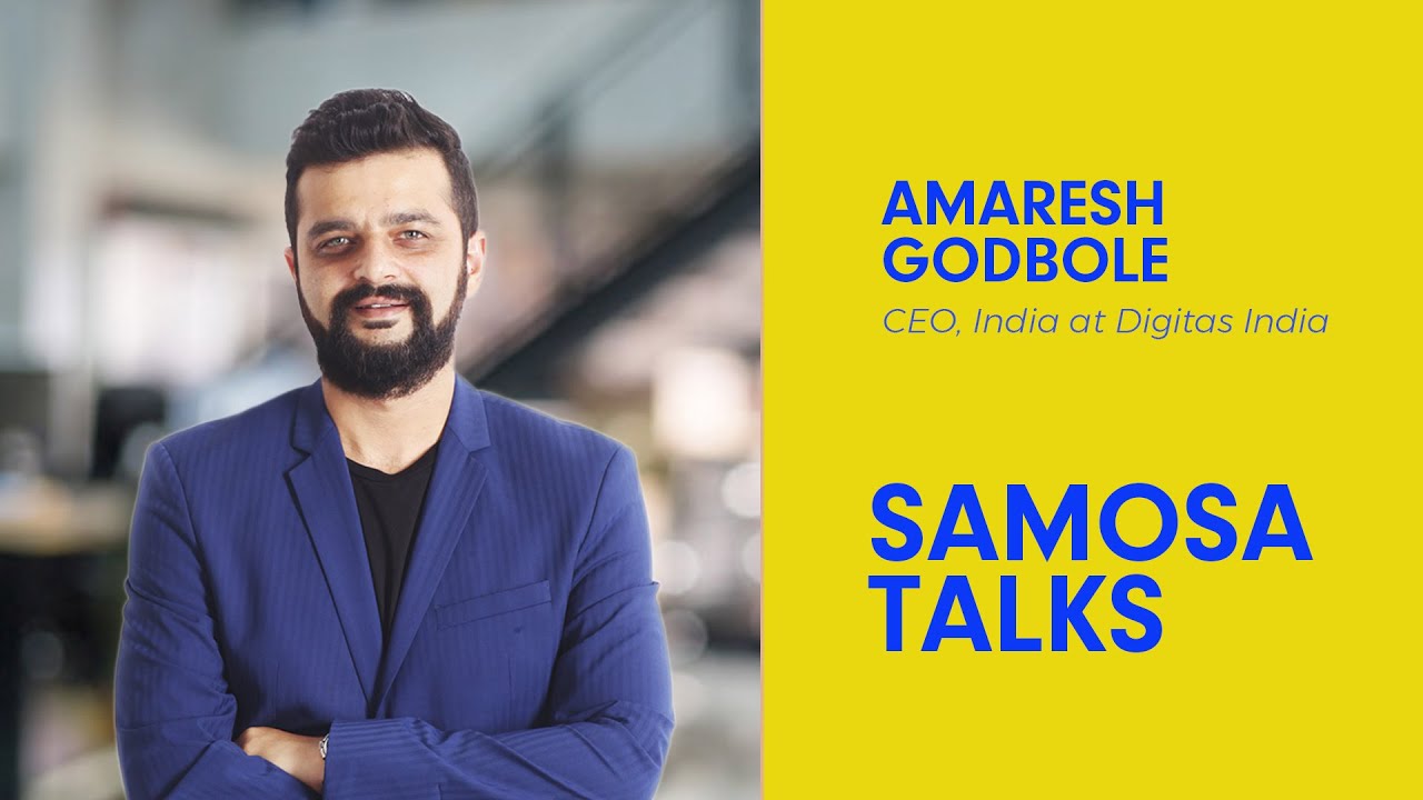 #SamosaTalks with Amaresh Godbole, CEO, Digitas India