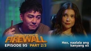 Taskforce Firewall: Hex, naalala ang kanyang ex (Episode 95 - Part 2/3)
