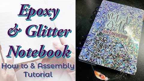 Epoxy Glitter Notebook & Assembly Tutorial: How to Make a Perfect Notebook