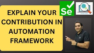 Explain Your Contribution in Selenium Automation Framework