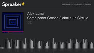 Como Poner Grosor Global A Un Círculo Hecho Con Spreaker
