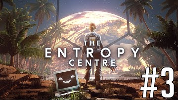 The Entropy Centre | Part 3 (Finale)
