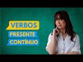 Learn PRESENT CONTINUOUS in Brazilian Portuguese