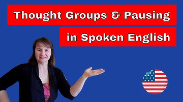 Thought Groups & Pausing in Spoken English