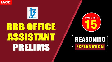 IBPS RRB OFFICE ASSISTANT PRELIMS REASONING MOCK TEST - 15 EXPLANATION | RRB 2023 Updates | IACE