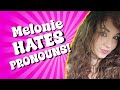 Melonie mac hates pronouns