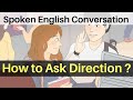 Daily Spoken English Practice Conversation Lesson 13 : How to Ask Direction ?