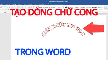 Cách tạo dòng chữ cong trong Word | Làm chữ vòng cung trong Word