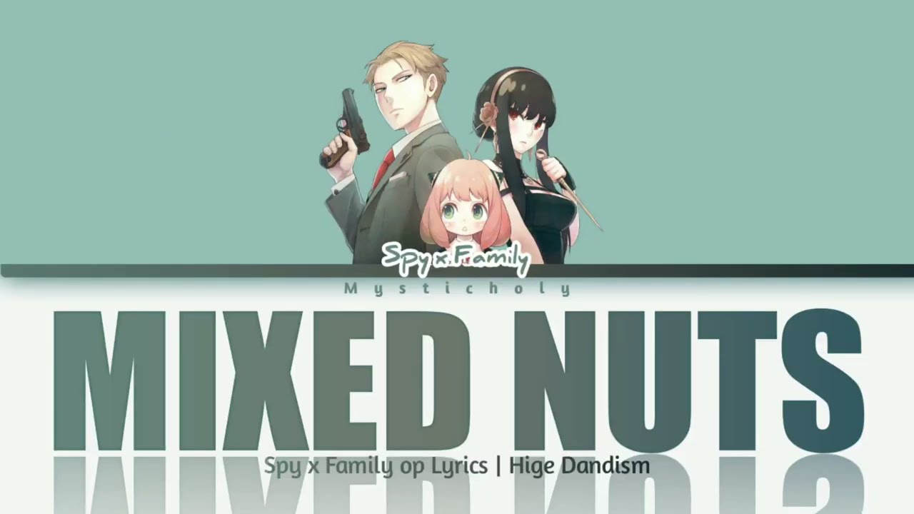 「Spy×Family」Opening → Mixed Nuts By Official Hige Dandism | Lyrics | Hq Audio