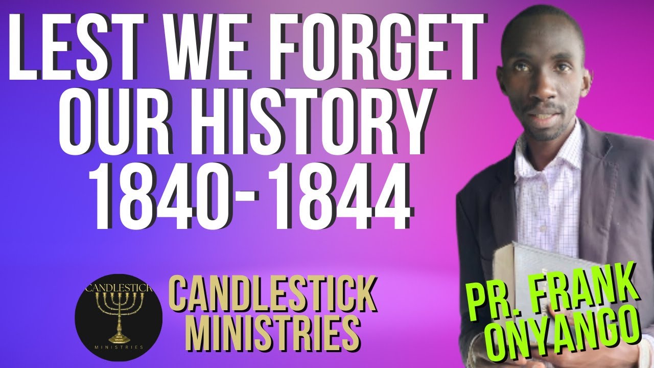 Lest We FORGET our History 1840-1844 Part 2 ||PR. Frank Onyango - YouTube