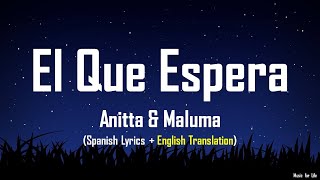 Anitta & Maluma - El Que Espera (Spanish/English Translation Lyrics)