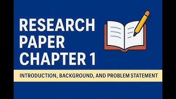 Research Paper Chapter 1 | Introduction, Background, and Problem Statement Explained.