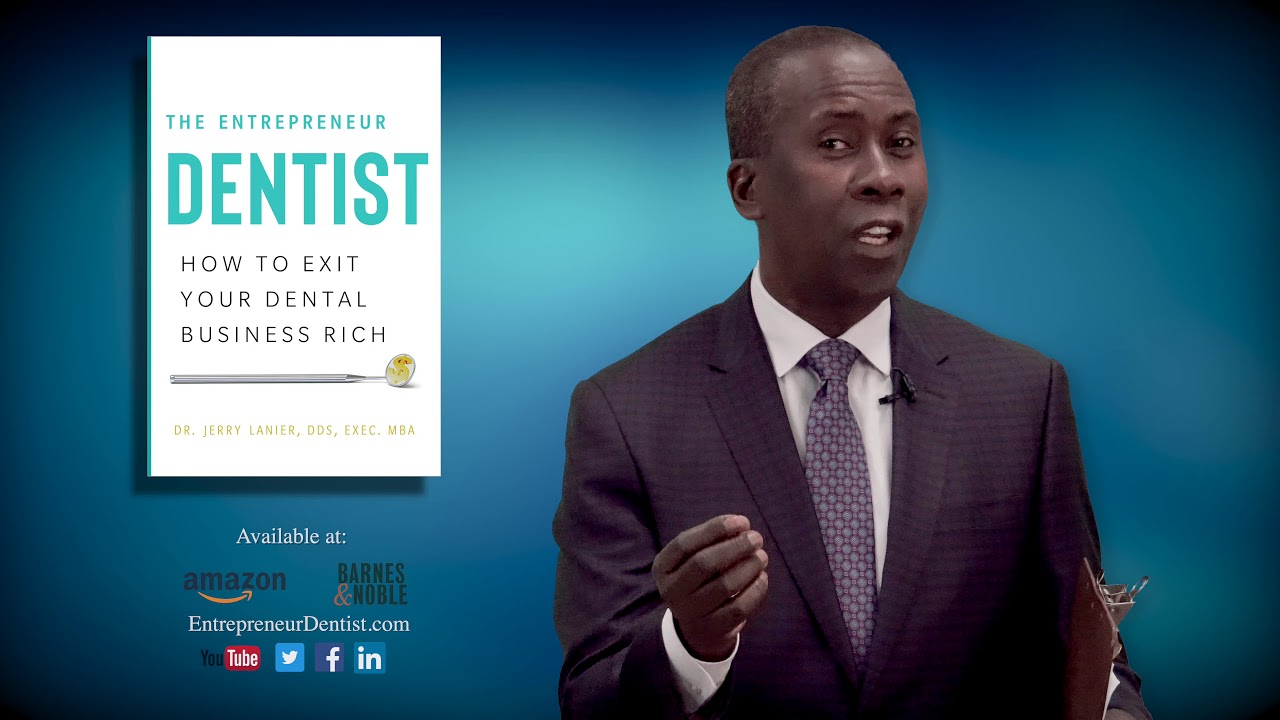 The Entrepreneur Dentist - How to Exit Your Dental Business Rich - Dr. Jerry Lanier