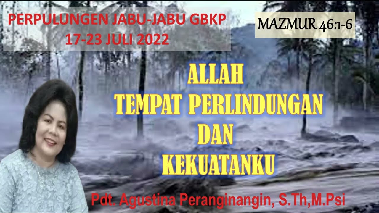 Allah Tempat Perlindungan dan Kekuatanku (Mazmur 46:1-6) - Pdt. Agustina Peranginangin, S.Th,M.Psi