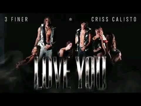 3 Finer & Criss Calisto - Love You