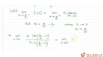 Consider the function f(x)={{:((alphacosx)/(pi-2x),If,xne(pi)/(2)),(3,If,x=(pi)/(2)):} Which is ...