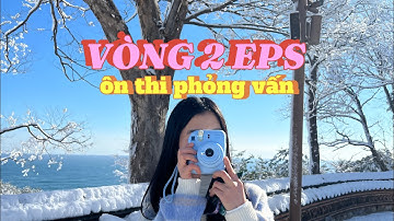 LUYỆN THI VÒNG 2 EPS , GIỚI THIỆU BẢN THÂN, TRẢ LỜI PHỎNG VẤN VÀ 60 TỪ VỰNG EPS. Ngắn gọn dễ học