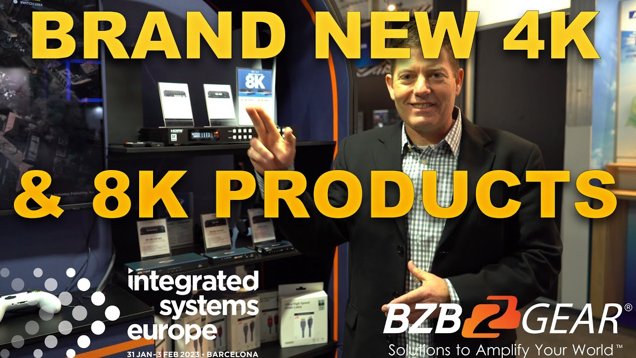 Brand New 4k and 8k Products from BZBGEAR | ISE 2023 - YouTube