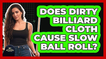 Does Dirty Billiard Cloth Cause Slow Ball Roll? - Billiards Hustlers