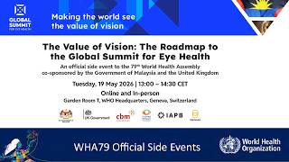 The Value of Vision   The Roadmap to the Global Summit for Eye Health WHA