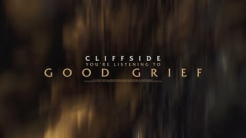 Cliffside - Good Grief (OFFICIAL VISUALIZER)