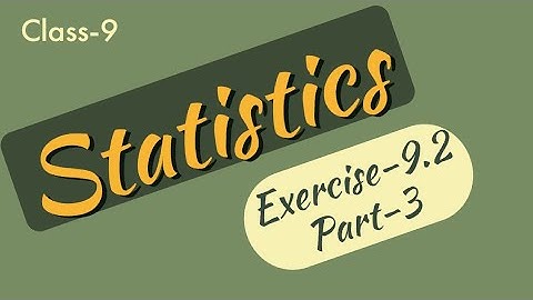 Statistics#class 9#Exercise 9.2 problems#part 3#state Board TS&AP#CBSE#Other competetives