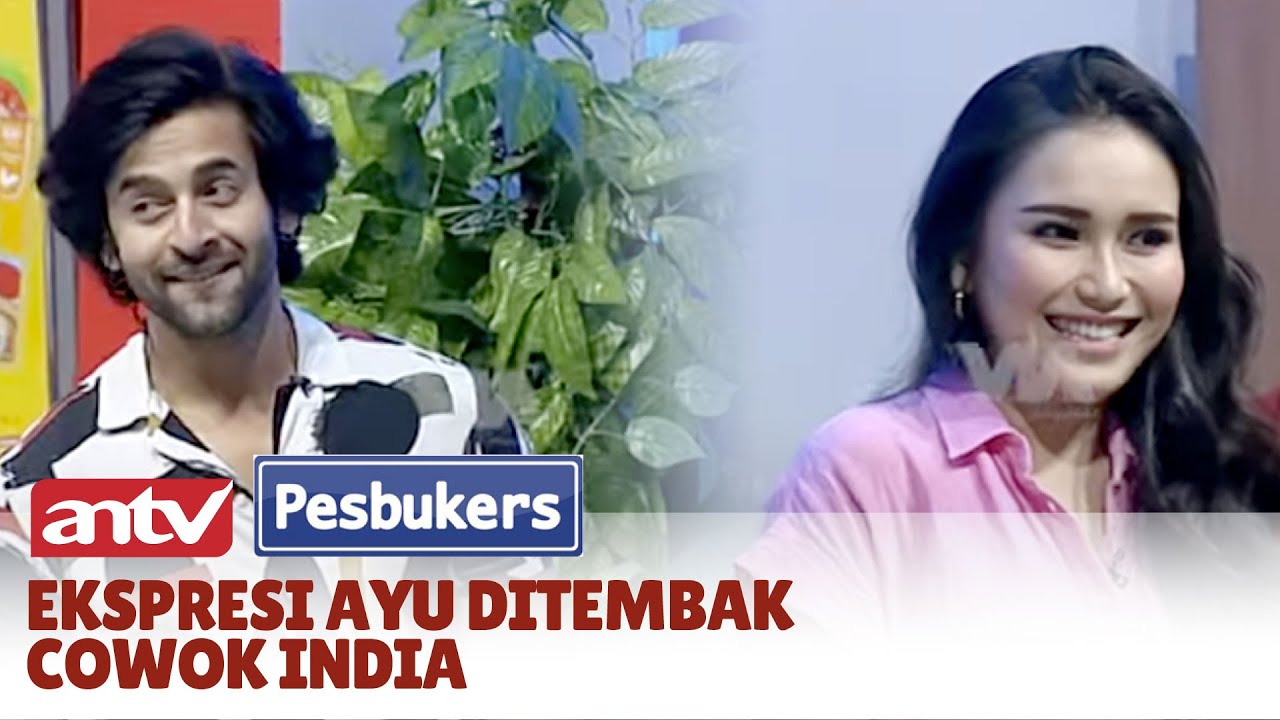 Cowok India Ucap “I Love You” ke Ayu Ting Ting, Ekspresinya Bikin Salfok! | Pesbukers ANTV