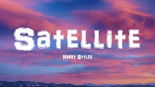 Harry Styles - Satellite (Lyrics)