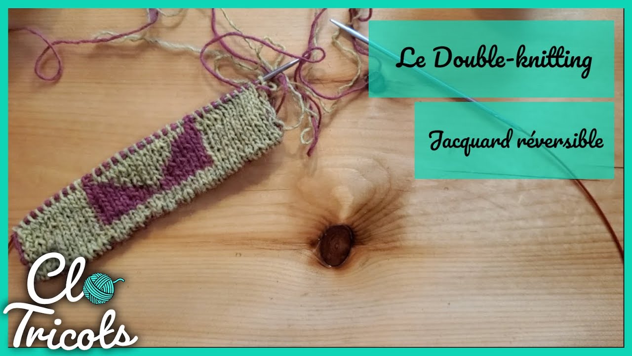 Tutoriel Tricot - Le Double-Knitting ou Jacquard Réversible