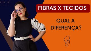 Fibras x Tecidos - Qual a diferença?