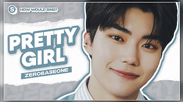 How would ZEROBASEONE (ZB1) sing "Pretty Girl" by CRAYON (Produce X 101) | Line Distribution