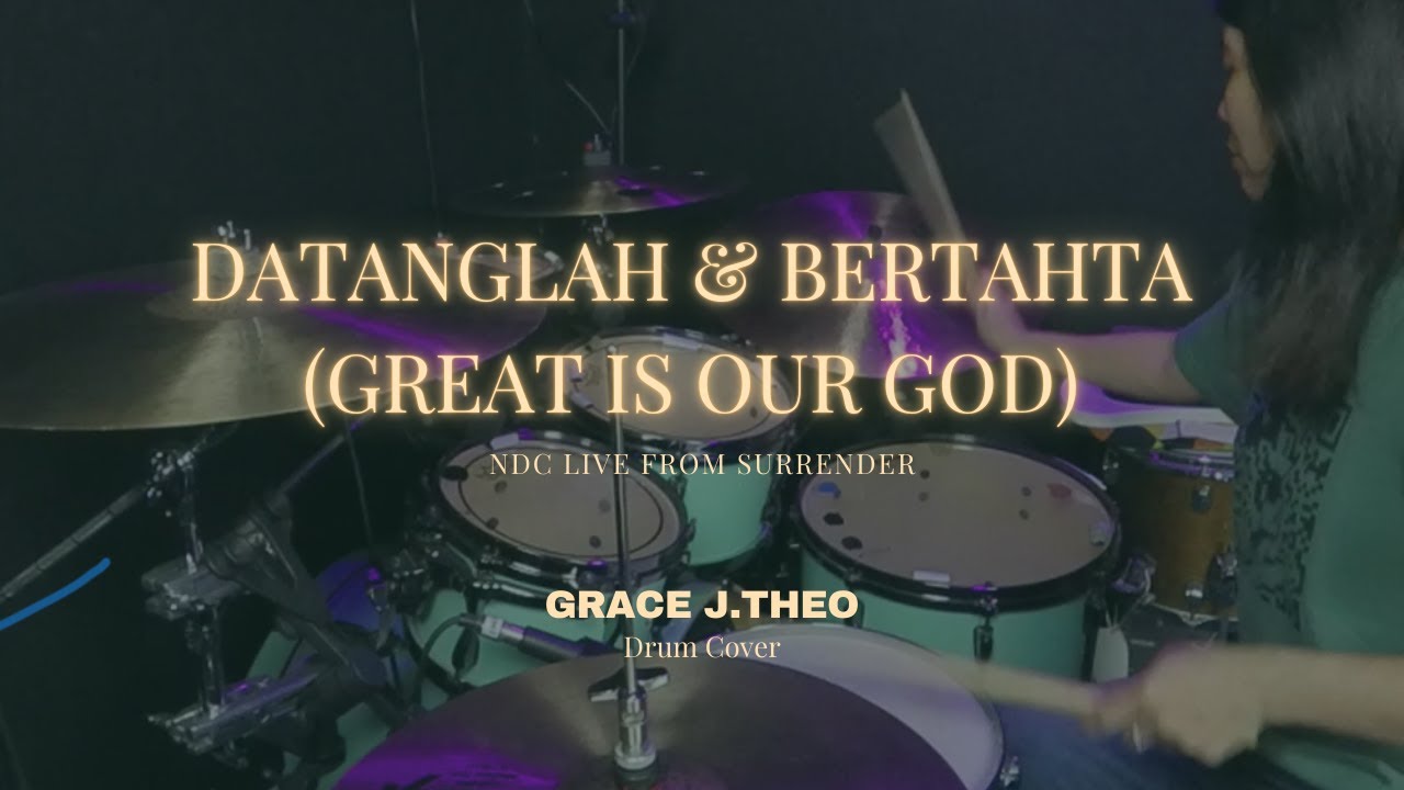 DATANGLAH & BERTAHTA (GREAT IS OUR GOD) - Grace J.Theo (Drum Cover)