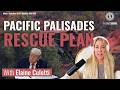 Trump Overrides Bureaucracy to Rescue the Pacific Palisades | Elaine Culotti