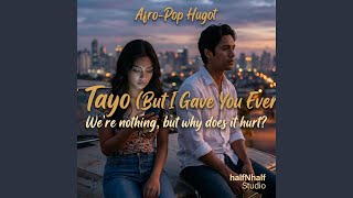 Hindi Tayo (But I Gave You Everything)