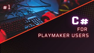 C# for Playmaker Users #1 - Introduction