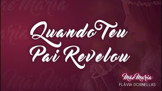 Video thumbnail of "Quando Teu Pai Revelou - Flávia Dornellas - Mãe Maria #EP01 (HD)"