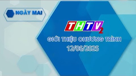 (No full) THTV2 | Giới thiệu chương trình ngày mai, Tắt sóng (21h58, 11.06.2025)