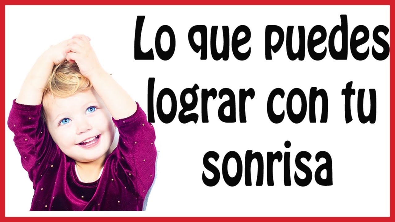 4 Razones para sonreir | El poder de una sonrisa - YouTube